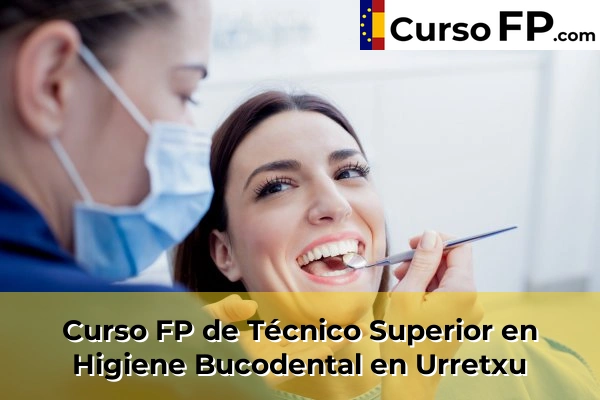 Curso FP de Técnico Superior en Higiene Bucodental en Urretxu