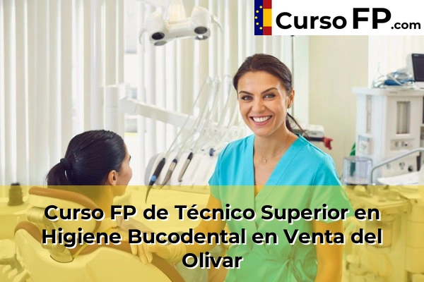 Curso FP de Técnico Superior en Higiene Bucodental en Mequinenza 51 Curso FP de Técnico Superior en Higiene Bucodental en Venta del Olivar