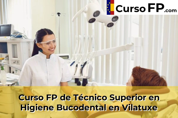 Curso FP de Técnico Superior en Higiene Bucodental en Vilatuxe