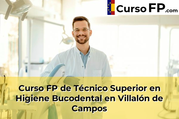 Curso FP de Técnico Superior en Higiene Bucodental en Tordesillas 41 Curso FP de Técnico Superior en Higiene Bucodental en Villalón de Campos