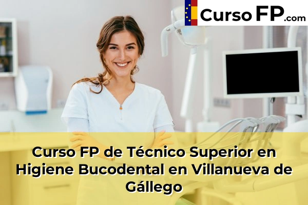 Curso FP de Técnico Superior en Higiene Bucodental en Mequinenza 53 Curso FP de Técnico Superior en Higiene Bucodental en Villanueva de Gállego