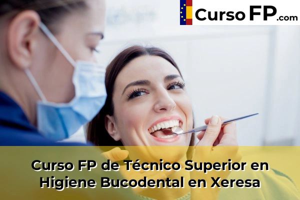 Curso FP de Técnico Superior en Higiene Bucodental en Xeresa
