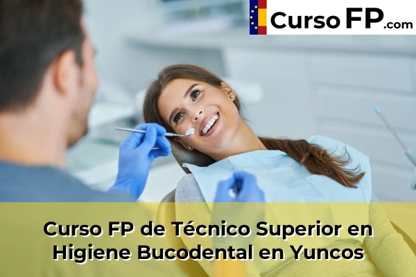Curso FP de Técnico Superior en Higiene Bucodental en Magán 65 Curso FP de Técnico Superior en Higiene Bucodental en Yuncos