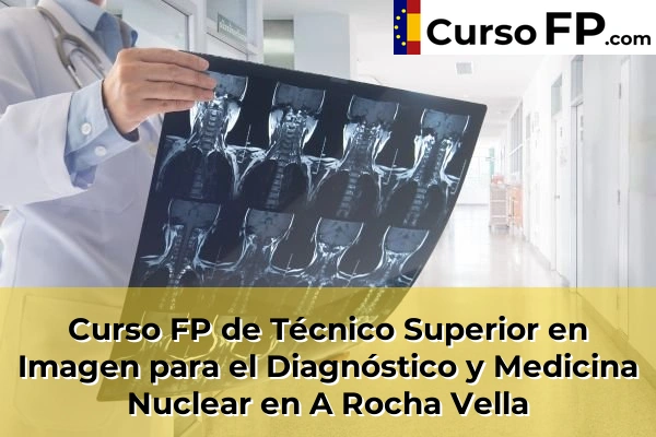 Curso FP de Técnico Superior en Imagen para el Diagnóstico y Medicina Nuclear en Ferrol 34 Curso FP de Técnico Superior en Imagen para el Diagnóstico y Medicina Nuclear en A Rocha Vella