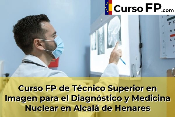 Curso FP de Técnico Superior en Imagen para el Diagnóstico y Medicina Nuclear en Nuevo Baztán 31 Curso FP de Técnico Superior en Imagen para el Diagnóstico y Medicina Nuclear en Alcalá de Henares