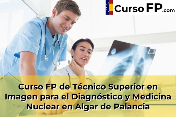 Curso FP de Técnico Superior en Imagen para el Diagnóstico y Medicina Nuclear en Algar de Palancia