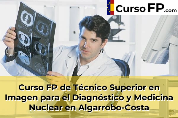 Curso FP de Técnico Superior en Imagen para el Diagnóstico y Medicina Nuclear en Almayate Alto 31 Curso FP de Técnico Superior en Imagen para el Diagnóstico y Medicina Nuclear en Algarrobo-Costa