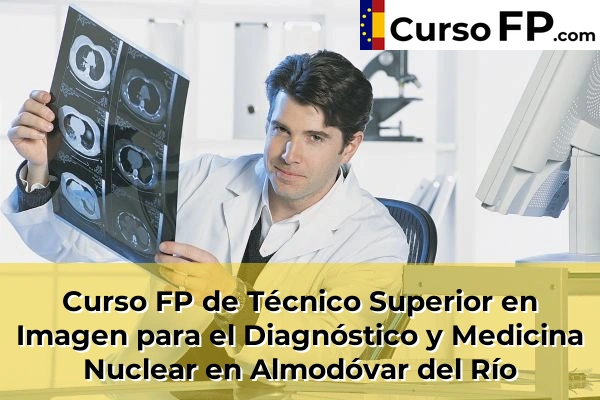 Curso FP de Técnico Superior en Imagen para el Diagnóstico y Medicina Nuclear en Lucena 33 Curso FP de Técnico Superior en Imagen para el Diagnóstico y Medicina Nuclear en Almodóvar del Río