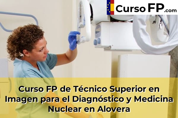 Curso FP de Técnico Superior en Imagen para el Diagnóstico y Medicina Nuclear en Alovera