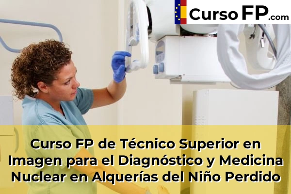 Curso FP de Técnico Superior en Imagen para el Diagnóstico y Medicina Nuclear en Sangonera la Verde o Ermita Nueva 37 Curso FP de Técnico Superior en Imagen para el Diagnóstico y Medicina Nuclear en Alquerías
