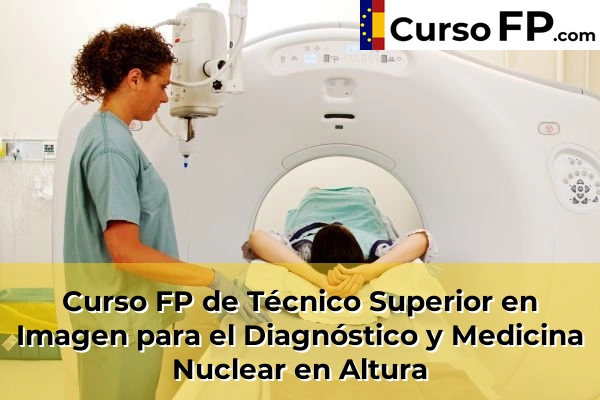Curso FP de Técnico Superior en Imagen para el Diagnóstico y Medicina Nuclear en Viver 35 Curso FP de Técnico Superior en Imagen para el Diagnóstico y Medicina Nuclear en Altura