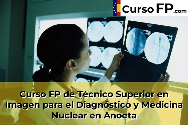 Curso FP de Técnico Superior en Imagen para el Diagnóstico y Medicina Nuclear en Astigarraga 31 Curso FP de Técnico Superior en Imagen para el Diagnóstico y Medicina Nuclear en Anoeta