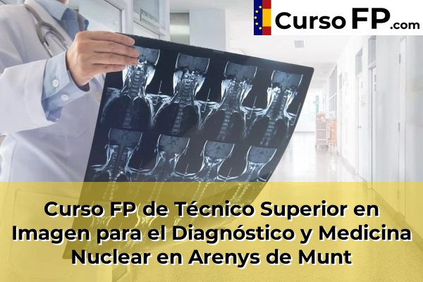Curso FP de Técnico Superior en Imagen para el Diagnóstico y Medicina Nuclear en Súria 32 Curso FP de Técnico Superior en Imagen para el Diagnóstico y Medicina Nuclear en Arenys de Munt