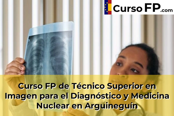 Curso FP de Técnico Superior en Imagen para el Diagnóstico y Medicina Nuclear en Los Palmitos 32 Curso FP de Técnico Superior en Imagen para el Diagnóstico y Medicina Nuclear en Arguineguín