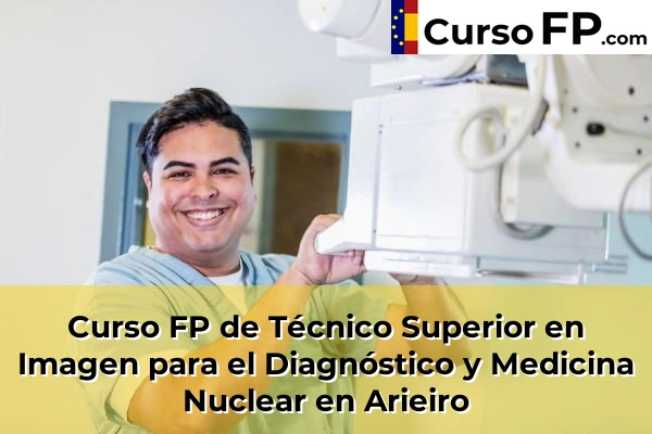 Curso FP de Técnico Superior en Imagen para el Diagnóstico y Medicina Nuclear en Campo de Eiró 45 Curso FP de Técnico Superior en Imagen para el Diagnóstico y Medicina Nuclear en Arieiro
