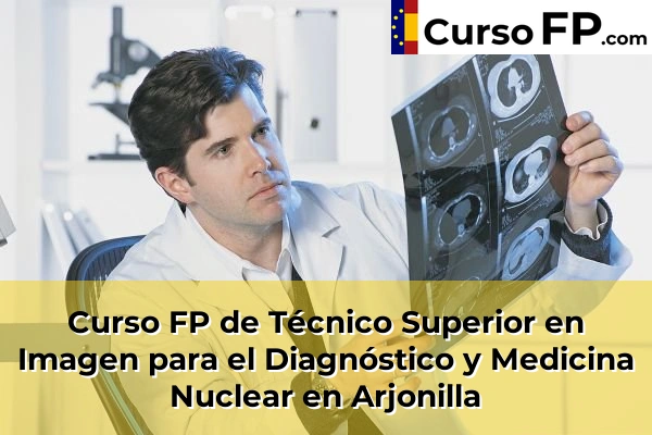Curso FP de Técnico Superior en Imagen para el Diagnóstico y Medicina Nuclear en Los Villares 32 Curso FP de Técnico Superior en Imagen para el Diagnóstico y Medicina Nuclear en Arjonilla