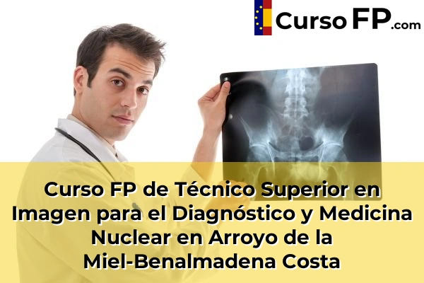 Curso FP de Técnico Superior en Imagen para el Diagnóstico y Medicina Nuclear en Almayate Alto 38 Curso FP de Técnico Superior en Imagen para el Diagnóstico y Medicina Nuclear en Arroyo de la Miel-Benalmadena Costa