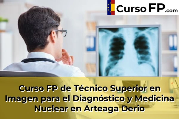Curso FP de Técnico Superior en Imagen para el Diagnóstico y Medicina Nuclear en Baserri-Santa Ana 40 Curso FP de Técnico Superior en Imagen para el Diagnóstico y Medicina Nuclear en Arteaga