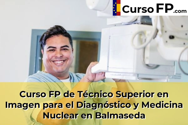 Curso FP de Técnico Superior en Imagen para el Diagnóstico y Medicina Nuclear en Baserri-Santa Ana 42 Curso FP de Técnico Superior en Imagen para el Diagnóstico y Medicina Nuclear en Balmaseda