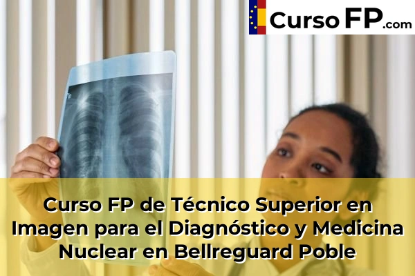 Curso FP de Técnico Superior en Imagen para el Diagnóstico y Medicina Nuclear en Bellreguard Poble