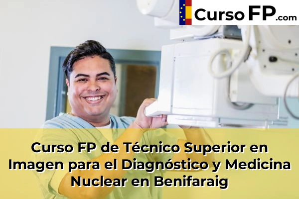 Curso FP de Técnico Superior en Imagen para el Diagnóstico y Medicina Nuclear en Benifaraig