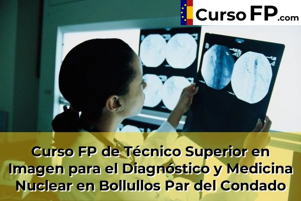 Curso FP de Técnico Superior en Imagen para el Diagnóstico y Medicina Nuclear en Bollullos Par del Condado