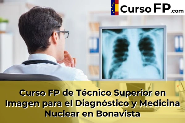 Curso FP de Técnico Superior en Imagen para el Diagnóstico y Medicina Nuclear en Bonavista