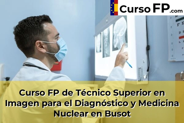 Curso FP de Técnico Superior en Imagen para el Diagnóstico y Medicina Nuclear en Albatera 47 Curso FP de Técnico Superior en Imagen para el Diagnóstico y Medicina Nuclear en Busot