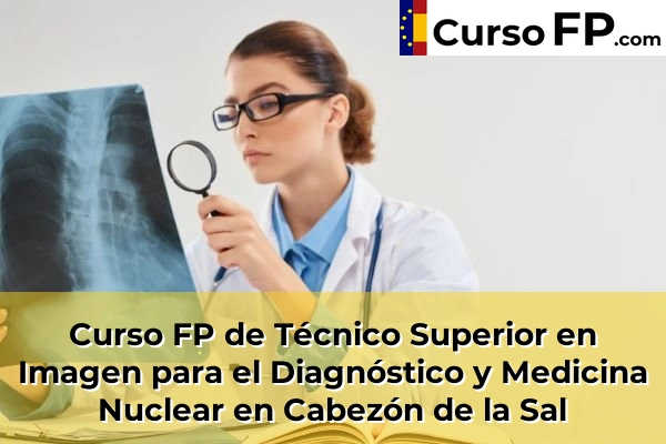 Curso FP de Técnico Superior en Imagen para el Diagnóstico y Medicina Nuclear en Cabezón de la Sal