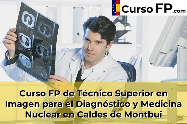 Curso FP de Técnico Superior en Imagen para el Diagnóstico y Medicina Nuclear en Súria 43 Curso FP de Técnico Superior en Imagen para el Diagnóstico y Medicina Nuclear en Caldes de Montbui