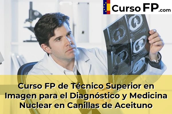 Curso FP de Técnico Superior en Imagen para el Diagnóstico y Medicina Nuclear en Almayate Alto 46 Curso FP de Técnico Superior en Imagen para el Diagnóstico y Medicina Nuclear en Canillas de Aceituno