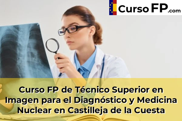 Curso FP de Técnico Superior en Imagen para el Diagnóstico y Medicina Nuclear en Cazalla de la Sierra 43 Curso FP de Técnico Superior en Imagen para el Diagnóstico y Medicina Nuclear en Castilleja de la Cuesta