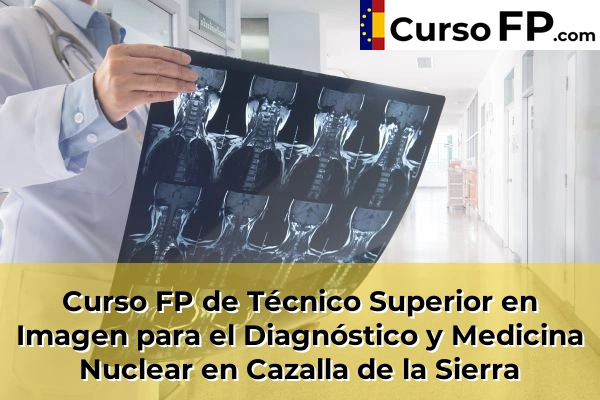 Curso FP de Técnico Superior en Imagen para el Diagnóstico y Medicina Nuclear en Gilena 44 Curso FP de Técnico Superior en Imagen para el Diagnóstico y Medicina Nuclear en Cazalla de la Sierra
