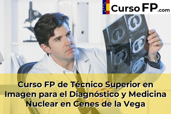 Curso FP de Técnico Superior en Imagen para el Diagnóstico y Medicina Nuclear en Cenes de la Vega