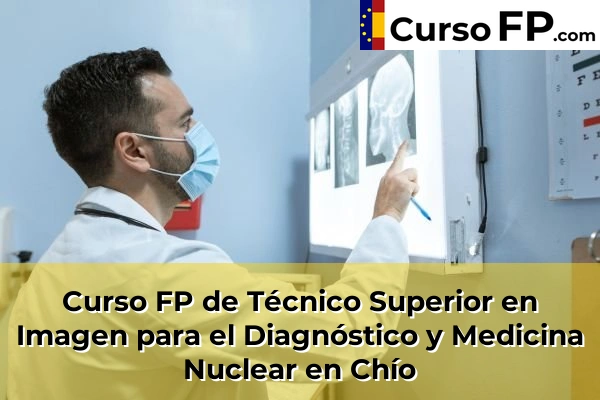 Curso FP de Técnico Superior en Imagen para el Diagnóstico y Medicina Nuclear en Vilaflor 41 Curso FP de Técnico Superior en Imagen para el Diagnóstico y Medicina Nuclear en Chío