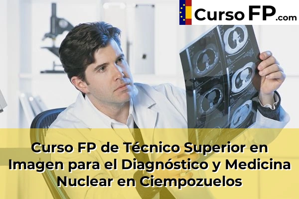 Curso FP de Técnico Superior en Imagen para el Diagnóstico y Medicina Nuclear en Nuevo Baztán 51 Curso FP de Técnico Superior en Imagen para el Diagnóstico y Medicina Nuclear en Ciempozuelos