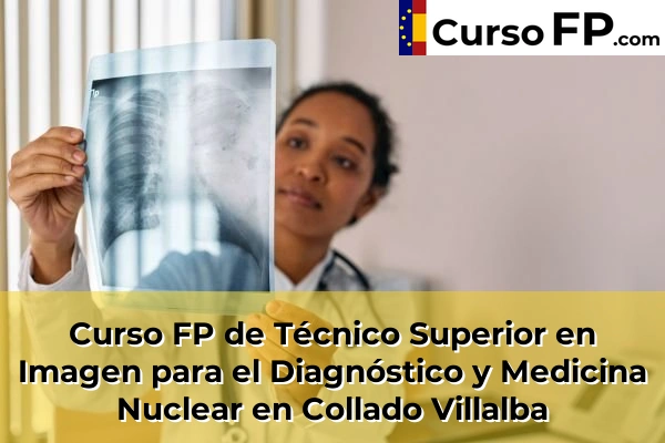 Curso FP de Técnico Superior en Imagen para el Diagnóstico y Medicina Nuclear en Nuevo Baztán 54 Curso FP de Técnico Superior en Imagen para el Diagnóstico y Medicina Nuclear en Collado Villalba