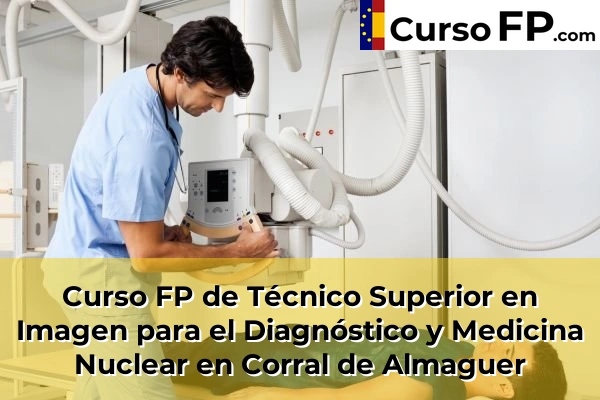 Curso FP de Técnico Superior en Imagen para el Diagnóstico y Medicina Nuclear en La Puebla de Montalbán 40 Curso FP de Técnico Superior en Imagen para el Diagnóstico y Medicina Nuclear en Corral de Almaguer