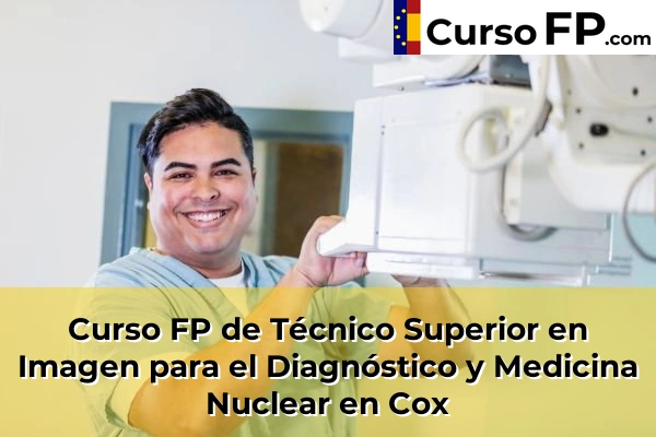 Curso FP de Técnico Superior en Imagen para el Diagnóstico y Medicina Nuclear en Albatera 56 Curso FP de Técnico Superior en Imagen para el Diagnóstico y Medicina Nuclear en Cox