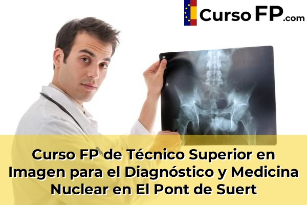 Curso FP de Técnico Superior en Imagen para el Diagnóstico y Medicina Nuclear en Juneda 37 Curso FP de Técnico Superior en Imagen para el Diagnóstico y Medicina Nuclear en El Pont de Suert