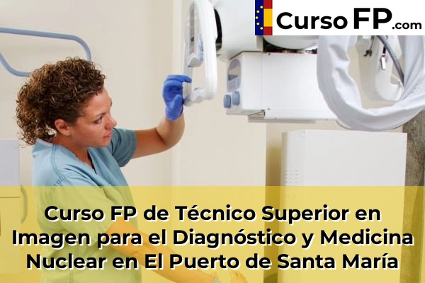 Curso FP de Técnico Superior en Imagen para el Diagnóstico y Medicina Nuclear en Las Lomas 41 Curso FP de Técnico Superior en Imagen para el Diagnóstico y Medicina Nuclear en El Puerto de Santa María