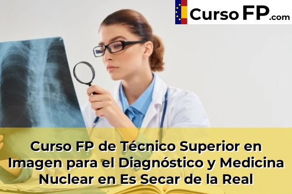 Curso FP de Técnico Superior en Imagen para el Diagnóstico y Medicina Nuclear en Son Servera 44 Curso FP de Técnico Superior en Imagen para el Diagnóstico y Medicina Nuclear en Es Secar de la Real