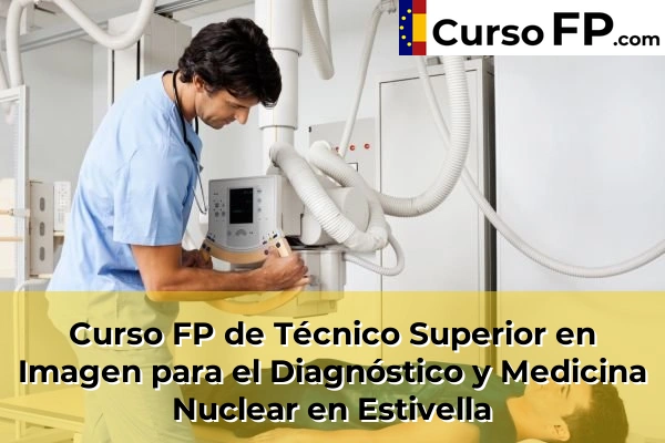 Curso FP de Técnico Superior en Imagen para el Diagnóstico y Medicina Nuclear en Estivella