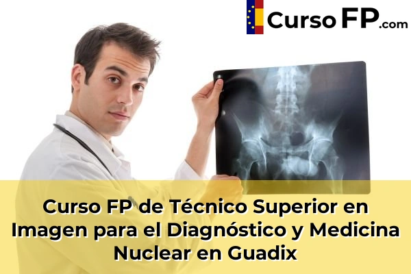 Curso FP de Técnico Superior en Imagen para el Diagnóstico y Medicina Nuclear en Guadix