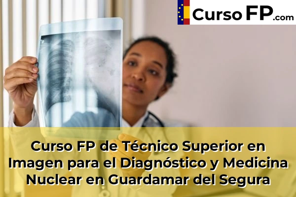Curso FP de Técnico Superior en Imagen para el Diagnóstico y Medicina Nuclear en Albatera 70 Curso FP de Técnico Superior en Imagen para el Diagnóstico y Medicina Nuclear en Guardamar del Segura