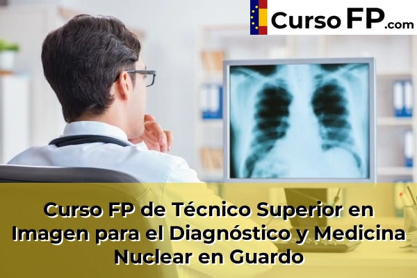 Curso FP de Técnico Superior en Imagen para el Diagnóstico y Medicina Nuclear en Guardo