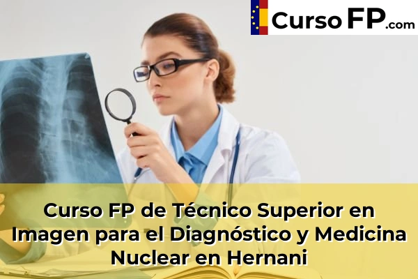 Curso FP de Técnico Superior en Imagen para el Diagnóstico y Medicina Nuclear en Astigarraga 45 Curso FP de Técnico Superior en Imagen para el Diagnóstico y Medicina Nuclear en Hernani
