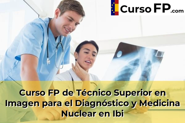 Curso FP de Técnico Superior en Imagen para el Diagnóstico y Medicina Nuclear en Albatera 71 Curso FP de Técnico Superior en Imagen para el Diagnóstico y Medicina Nuclear en Ibi