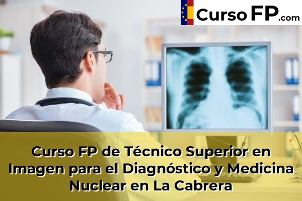 Curso FP de Técnico Superior en Imagen para el Diagnóstico y Medicina Nuclear en Nuevo Baztán 75 Curso FP de Técnico Superior en Imagen para el Diagnóstico y Medicina Nuclear en La Cabrera