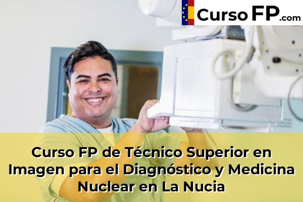 Curso FP de Técnico Superior en Imagen para el Diagnóstico y Medicina Nuclear en Albatera 75 Curso FP de Técnico Superior en Imagen para el Diagnóstico y Medicina Nuclear en La Nucia